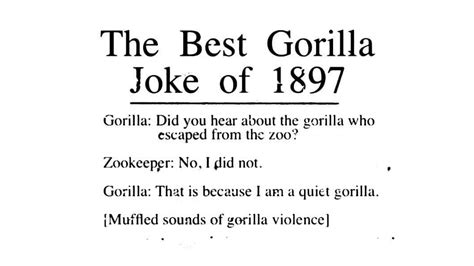 A Far Better Rest 🥀 I love how it says "<b>Best Gorilla Joke of 1897</b>", implying that there were, in fact, several <b>Gorilla</b> <b>Jokes</b> <b>of 1897</b>, and this one just happened to be the <b>best</b>. . Best gorilla joke of 1897